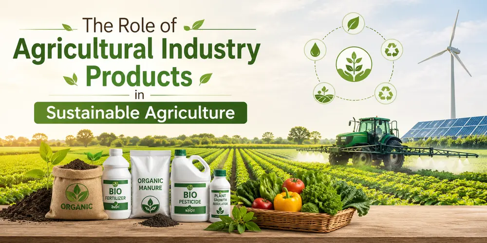 The Role of Agricultural Industry Products in Sustainable Agriculture