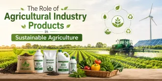 The Role of Agricultural Industry Products in Sustainable Agriculture